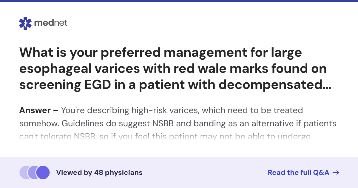 What is your preferred management for large esophageal varices with red ...