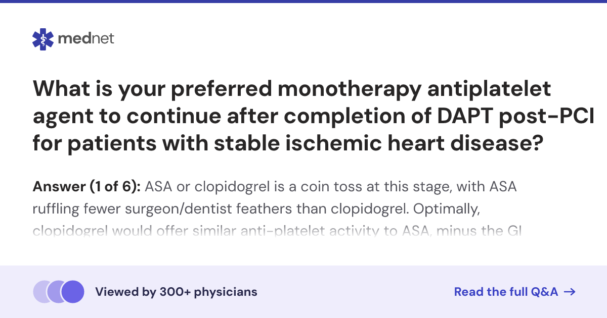 What is your preferred monotherapy antiplatelet agent to continue after ...