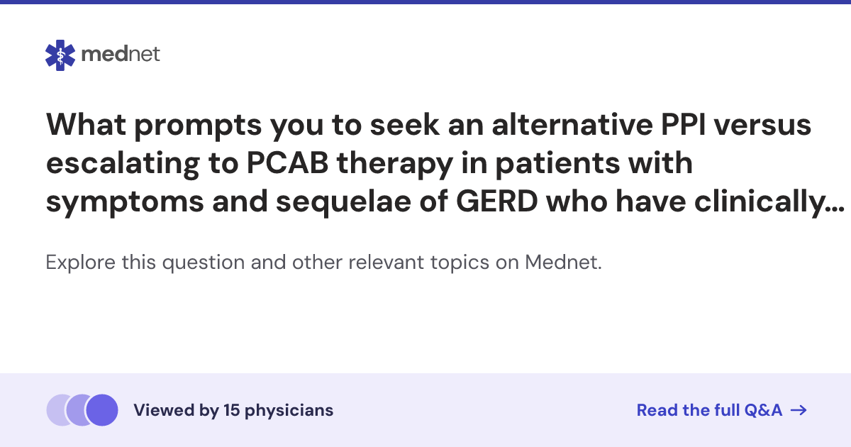 What prompts you to seek an alternative PPI versus escalating to PCAB ...