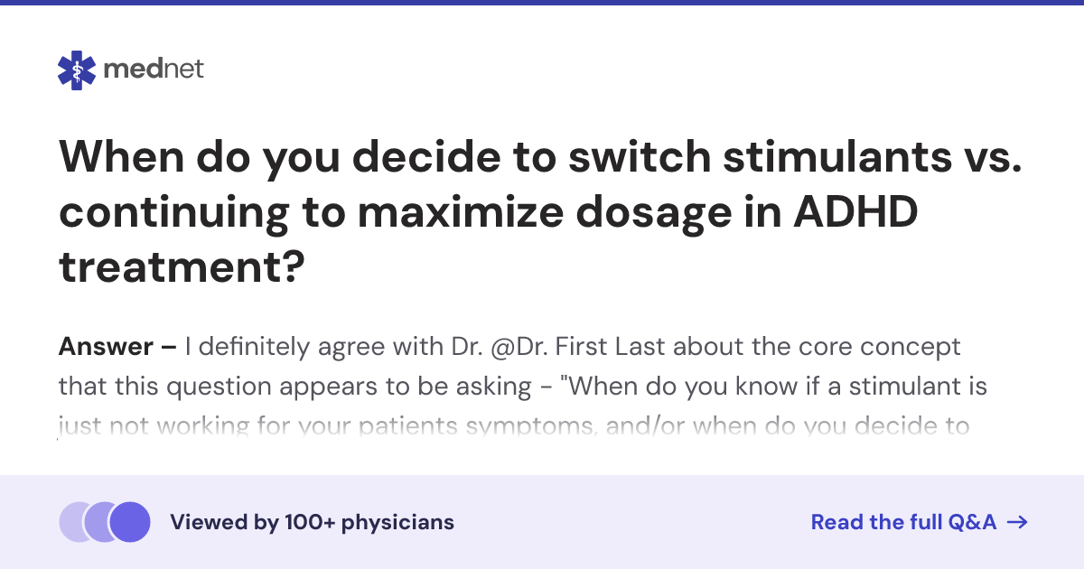 When do you decide to switch stimulants vs. continuing to maximize ...