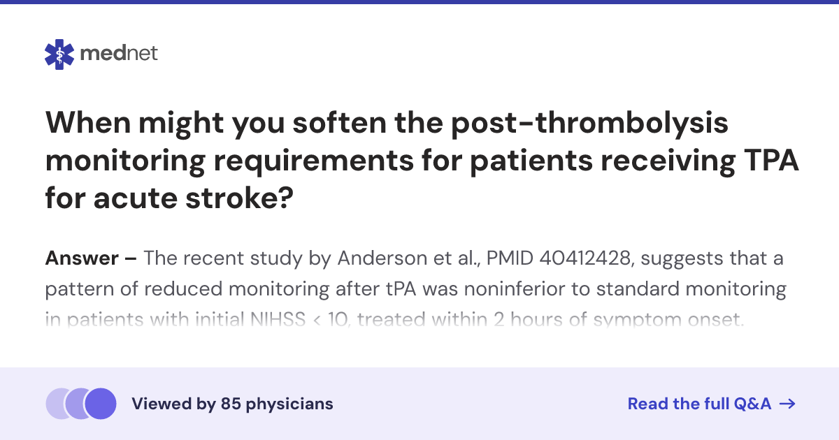 When might you soften the post-thrombolysis monitoring requirements for ...