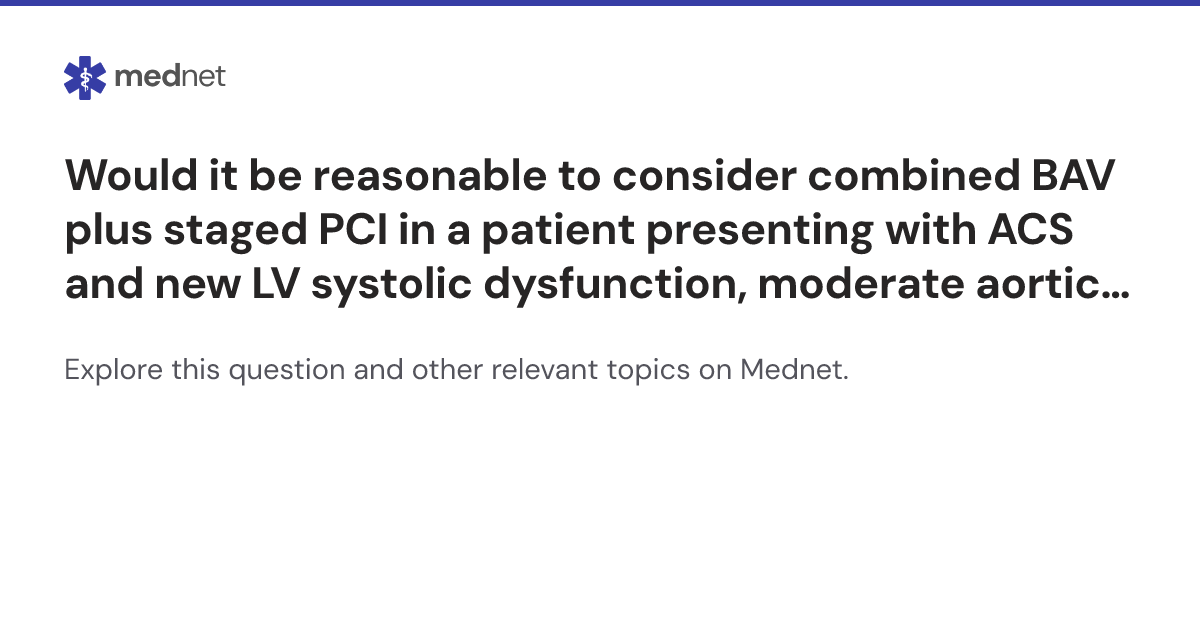 Would it be reasonable to consider combined BAV plus staged PCI in a ...