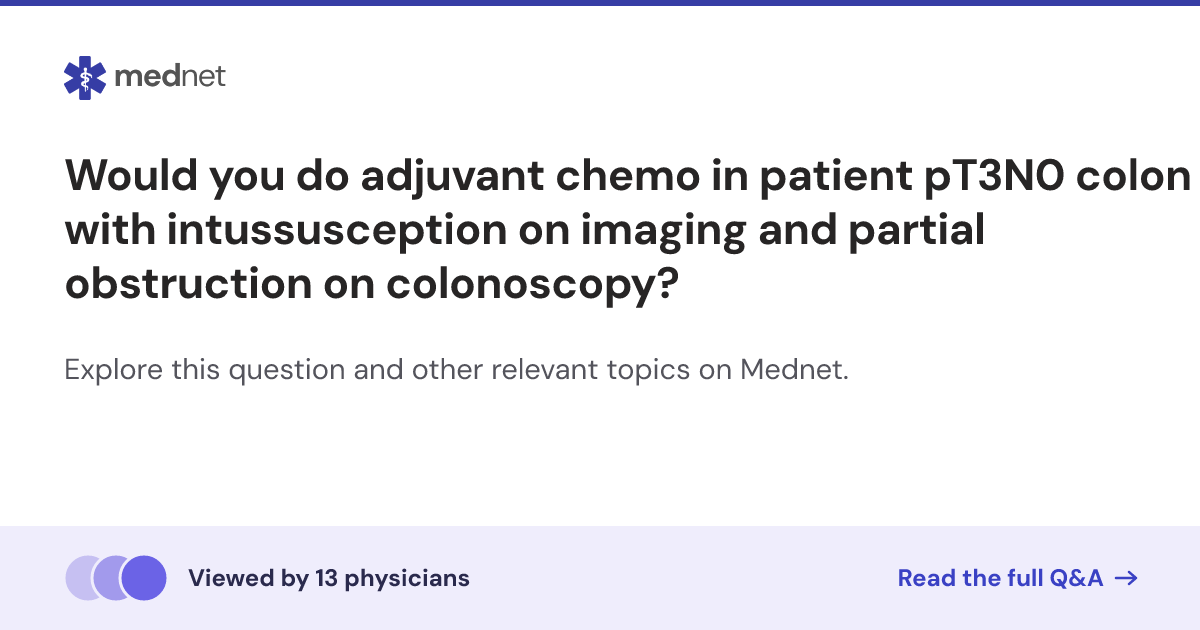 Would you do adjuvant chemo in patient pT3N0 colon with intussusception ...