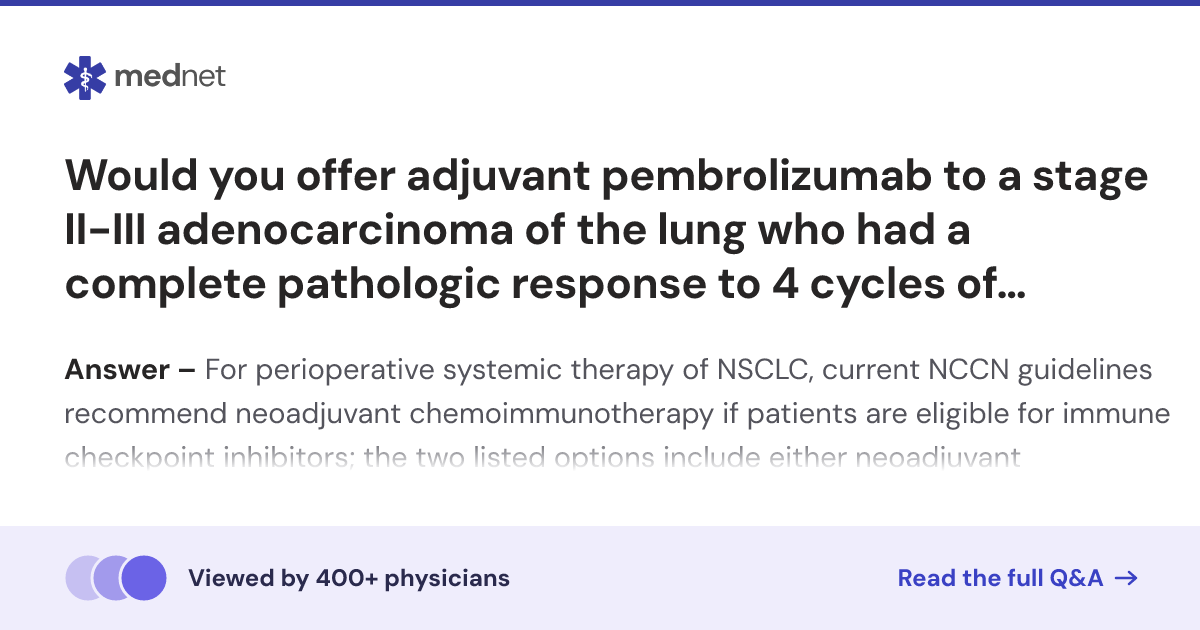 Would you offer adjuvant pembrolizumab to a stage II-III adenocarcinoma ...