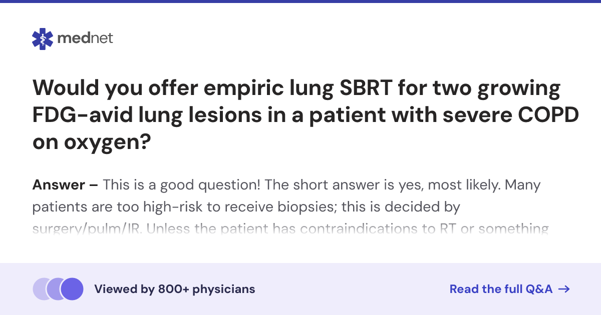 Would you offer empiric lung SBRT for two growing FDG-avid lung lesions ...