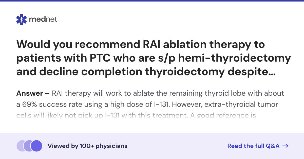 Would you recommend RAI ablation therapy to patients with PTC who are s ...